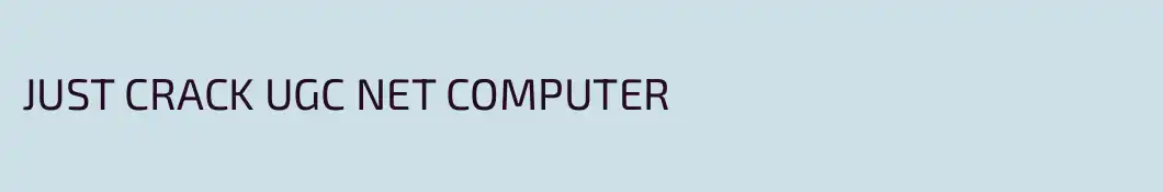 JUST CRACK UGC NET COMPUTER